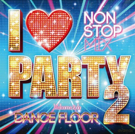 I Love Party 2 Welcome 2 Da Dance Floor [CD]