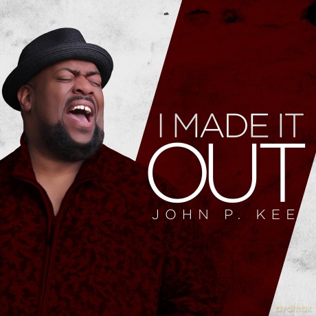 John P. Kee: I Made It Out [CD]
