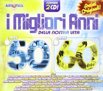 I Migliori Anni Della Nostra Vita 50-60 [2CD]