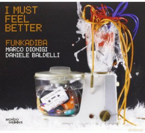 Funkadiba: I Must Feel Better [CD]