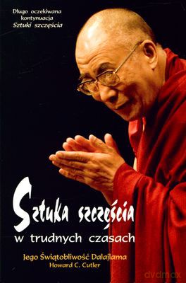 Sztuka Szczęścia W Trudnych Czasach - Dalajlama, Howard C. Cutler [KSIĄŻKA]