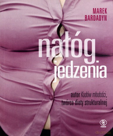 Nałóg Jedzenia - Marek Bardadyn [KSIĄŻKA]