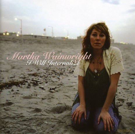 Martha Wainwright: I Will Internalize [CD]