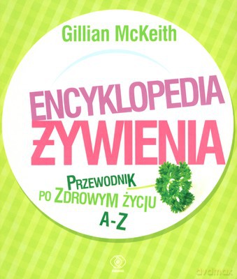 Encyklopedia Żywienia - Gillian Mckeith [KSIĄŻKA]