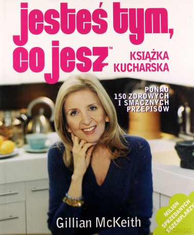 Jesteś Tym, Co Jesz. Książka Kucharska - Gillian Mckeith [KSIĄŻKA]