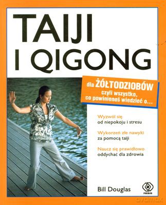 Taiji I Qigong Dla Żółtodziobów - Bill Douglas [KSIĄŻKA]