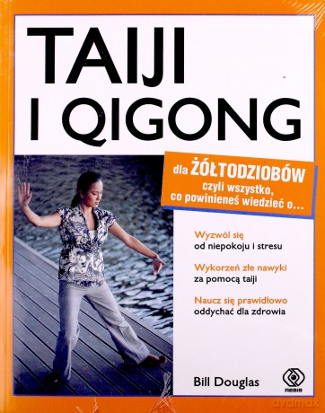 Taiji I Qigong Dla Żółtodziobów - Bill Douglas [KSIĄŻKA]