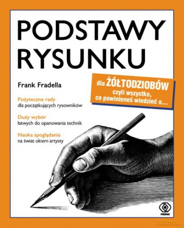Podstawy Rysunku Dla Żółtodziobów - Frank Fradella [KSIĄŻKA]