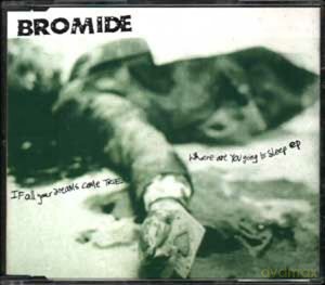 Bromide: If All Your Dreams Come True.. [CD]