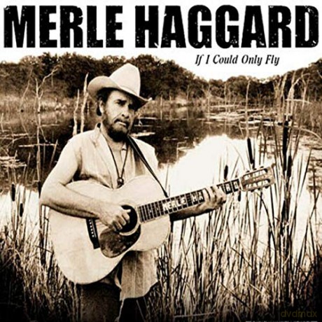 Merle Haggard: If I Could Only Fly [CD]