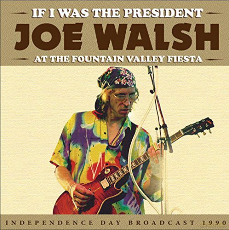 Joe Walsh: If I Was The President [CD]