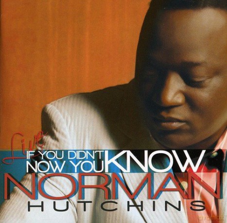 Norman Hutchins: If You Didnt Know Now You Know [CD]