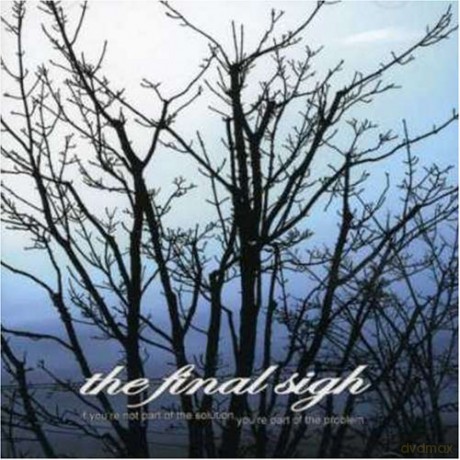 The Final Sigh: If You're Not Part of the Solution, You're Part of the Problem [CD]