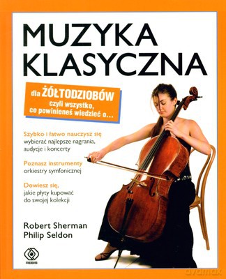 Muzyka Klasyczna Dla Żółtodziobów - Robert Sherman, Philip Seldon [KSIĄŻKA]