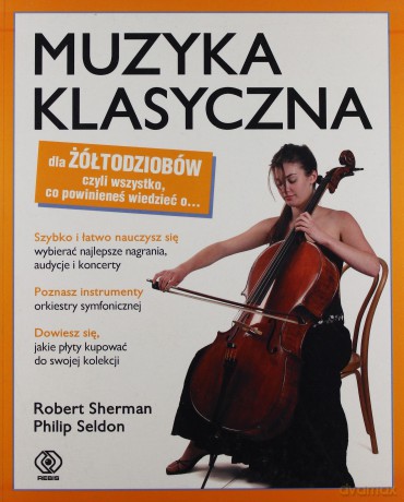 Muzyka Klasyczna Dla Żółtodziobów - Robert Sherman, Philip Seldon [KSIĄŻKA]