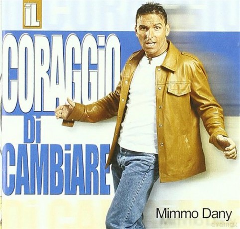 Mimmo Dany: Il Coraggio Di Cambiare [CD]