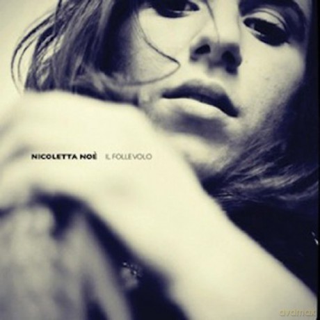 Nicoletta Noe: Il Folle Volo [CD]