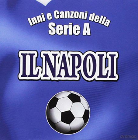 Vari-Il Napoli Inni E Canzoni Della Serie A: Il Napoli Inni E Canzoni Della Serie A [CD]