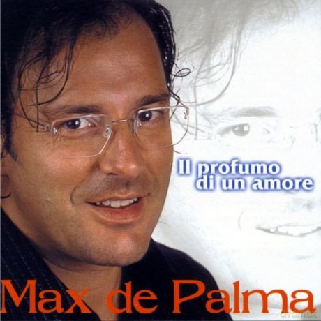 De Palma Max: Il Profumo Di Un Amore [CD]