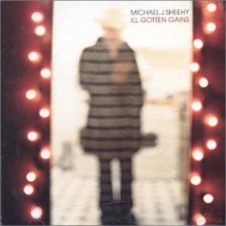 Michael J. Sheehy: Ill Gotten Gains [CD]
