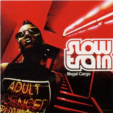 Slow Train: Illegal Cargo [CD]