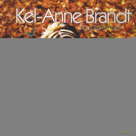 Kel-Anne Brandt: i'm a Big Girl Now [CD]