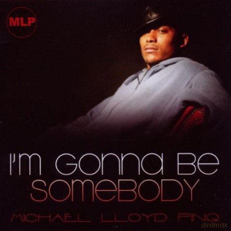 Michael Lloyd Pinq: i'm Gonna Be Somebody [CD]