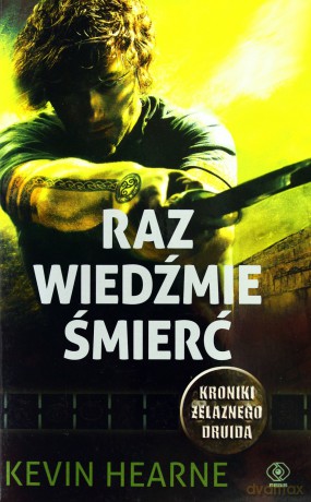 Raz Wiedźmie Śmierć - Kevin Hearne [KSIĄŻKA]