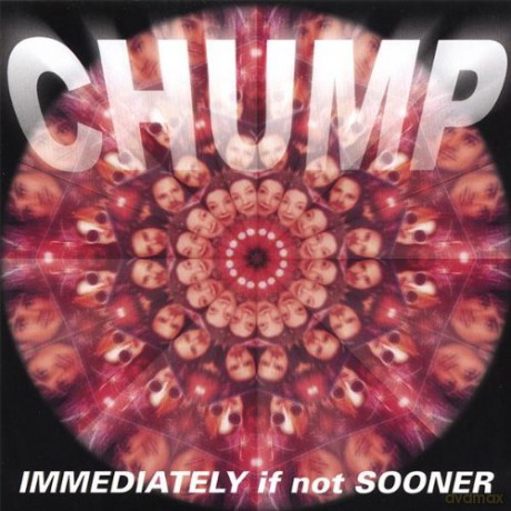 Chump: Immediately if Not Sooner [CD]
