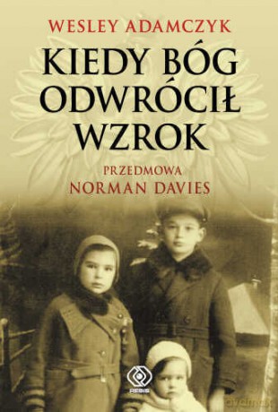 Kiedy Bóg Odwrócił Wzrok - Wiesław Adamczyk [KSIĄŻKA]