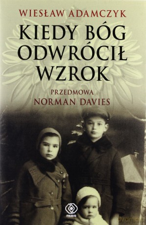 Kiedy Bóg Odwrócił Wzrok - Wiesław Adamczyk [KSIĄŻKA]