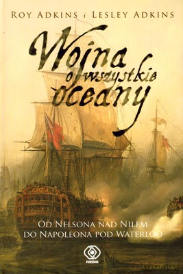 Wojna O Wszystkie Oceany - Roy Adkins, Lesley Adkins [KSIĄŻKA]