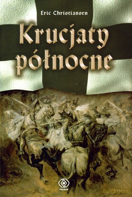 Krucjaty Północne - Eric Christiansen [KSIĄŻKA]