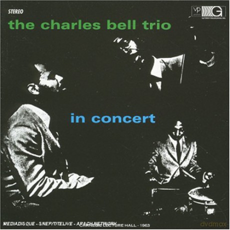 The Charles Bell Trio: In Concert [CD]