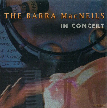 Barra Macneils: In Concert [CD]