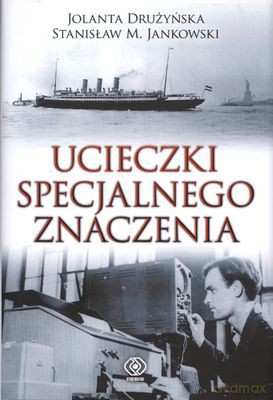 Ucieczki Specjalnego Znaczenia - Jolanta Drużyńska, M. Stanisław Jankowski [KSIĄŻKA]