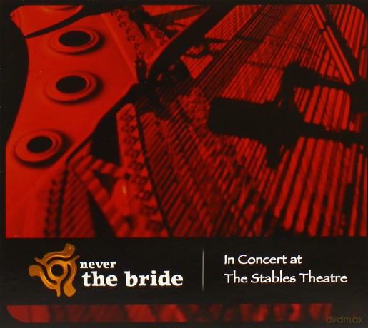 Never the Bride: In Concert at the Stables Theatre [CD]