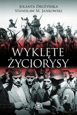 Wyklęte Życiorysy - Jolanta Drużyńska, M. Stanisław Jankowski [KSIĄŻKA]