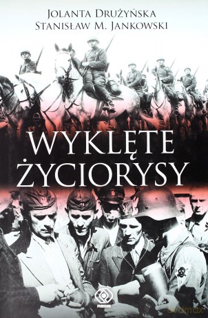 Wyklęte Życiorysy - Jolanta Drużyńska, M. Stanisław Jankowski [KSIĄŻKA]
