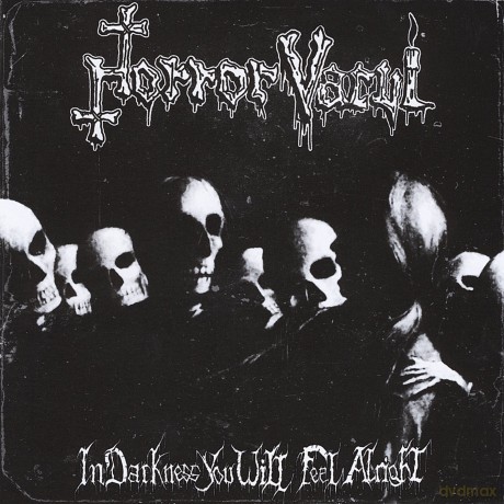 Horror Vacui: In Darkness You Will Feel Alright [CD]