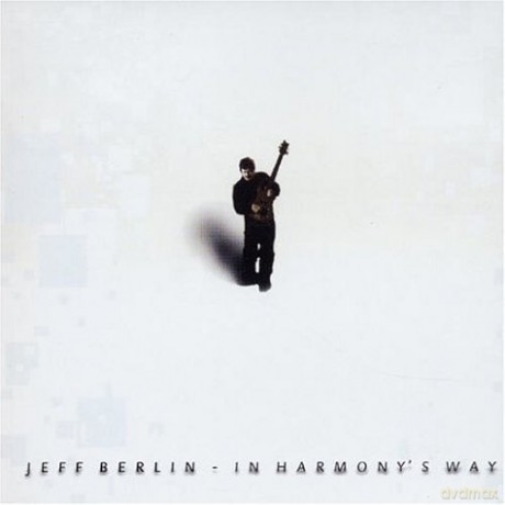 Jeff Berlin: In Harmony's Way [CD]