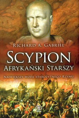 Scypion Afrykański Starszy - A. Richard Gabriel [KSIĄŻKA]