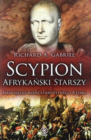 Scypion Afrykański Starszy - A. Richard Gabriel [KSIĄŻKA]
