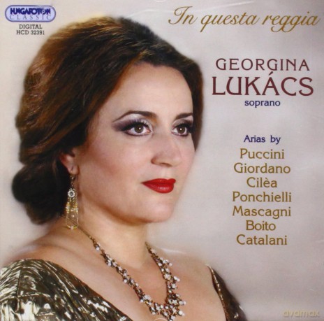 Georgina Lukacs: In Questa Reggia - Opera Arias [CD]