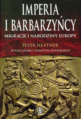 Imperia I Barbarzyńcy - Peter Heather [KSIĄŻKA]