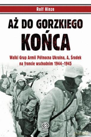 Aż Do Gorzkiego Końca - Rolf Hinze [KSIĄŻKA]