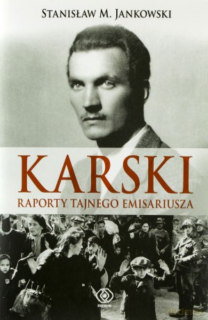 Karski. Raporty Tajnego Emisariusza - M. Stanisław Jankowski [KSIĄŻKA]