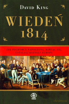 Wiedeń 1814 - David King [KSIĄŻKA]