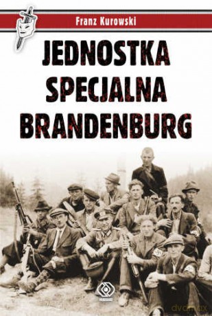 Jednostka Specjalna Brandenburg - Franz Kurowski [KSIĄŻKA]