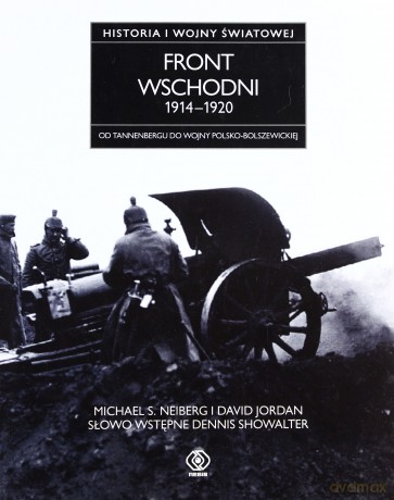 Front Wschodni 1914-1920. Historia Pierwszej Wojny Światowej - S. Michael Neiberg [KSIĄŻKA]
